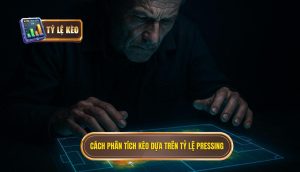 Cách phân tích kèo dựa trên tỷ lệ pressing