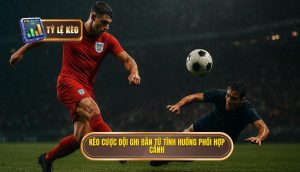 Kèo cược đội ghi bàn từ tình huống phối hợp cánh