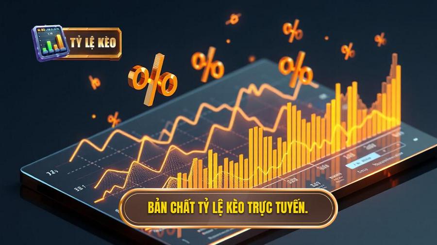 1. Bản chất tỷ lệ kèo trực tuyến.