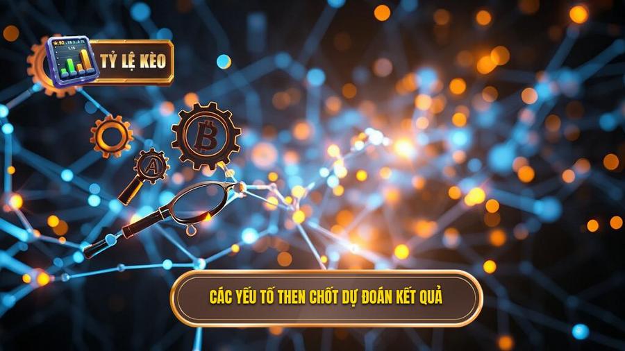 Các yếu tố then chốt dự đoán kết quả