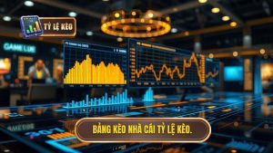 Bảng kèo nhà cái TỶ LỆ KÈO.