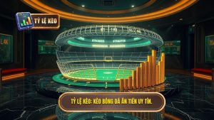 TỶ LỆ KÈO_ Kèo bóng đá ăn tiền uy tín